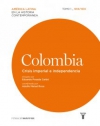 Colombia. crisis imperial e independencia: 1808-1830