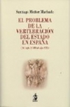 El problema de la vertebración del estado en España (del siglo XVIII al siglo xx