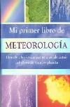Mi primer libro de meteorologia. descubre la ciencia que se enconde detrás del c