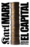El capital. crítica de la economía política. antología