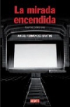 La mirada encendida: escritos sobre cine