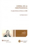 Umbral de la independencia. el golpe fidelista de méxico en 1808