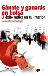 Gánate y ganarás en bolsa. el éxito radica en tu interior