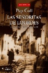 Las señoritas de lourdes: la verdadera historia de bernadette