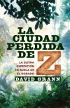 La ciudad perdida de z. la última expedición en busca de el dorado