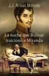 La noche que bolívar traicionó a miranda