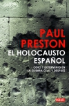 El holocausto español. odio y exterminio en la guerra civil y después