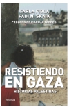 Resistiendo en gaza. historias palestinas