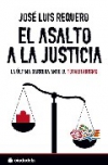 El asalto a la justicia. la última barrera ante el totalitarismo