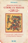 Descifrando los códices mayas 2012: el secreto del códice dresde y el final de l