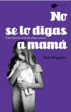 No se lo digas a mamá. una historia real de abuso sexual