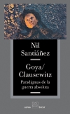 Goya/clausewitz. paradigmas de la guerra absoluta