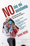 No sin mi asistenta. guía rápida para tener una empleada del hogar 10