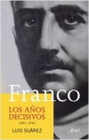 Franco. los años decisivos 1931-1945