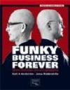 Funky business forever. cómo disfrutar del capitalismo