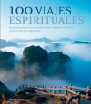 100 viajes espirituales. destinos mágicos y evocadores que te proporcionarán ins