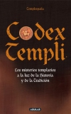 Codex templi. Los misterios templarios a la luz de la historia y la tradición