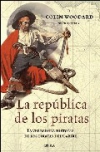 La república de los piratas. la verdadera historia de los piratas del caribe