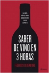 Saber de vino en tres horas. la guía rápida para convertirse en un experto