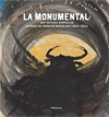 La monumental. una historia gráfica de la plaza de toros de barcelona (1914-2011