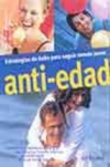 Antiedad. estrategias de éxito para seguir siendo joven