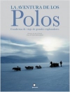 La aventura de los polos. cuadernos de viaje de grandes exploradores