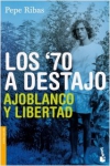 Los 70 a destajo. ajoblanco y libertad