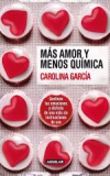 Más amor y menos química. gestiona tus emociones y disfruta de una vida sin inst