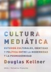 Cultura mediática. estudios culturales, identidad y política entre la modernidad