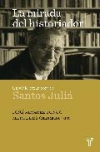 La mirada del historiador. un viaje por la obra de santos juliá