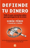 Defiende tu dinero. todo lo que necesitas saber para protegerte de la crisis