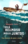Será hermoso morir juntos. una historia de amor y mafia