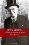 Juan march. el hombre más misterioso del mundo