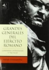 Grandes generales del ejercito romano: campañas, estrategias y tácticas