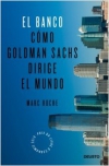 El banco. cómo goldman sachs dirige el mundo