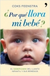 ¿por qué llora mi bebé? el significado del llanto infantil y sus remedios