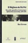 El régimen de pol pot. raza, poder y genocidio en camboya bajo el régimen de los