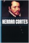 Hernán cortés. el conquistador de lo imposible
