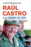 Raúl castro, a la sombra de fidel