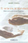 El arte de la bondad: hçacer el bien es la clave de la felicidad