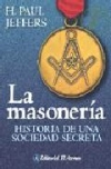 La masonería. historia de una sociedad secreta
