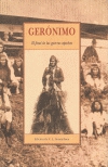 Gerónimo. el final de las guerras apaches