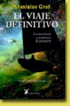 El viaje definitivo. la consciencia y el misterio de la muerte