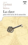 La clave para vivir la ley de la atracción. una guía para vivir la vida de tus s