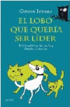 El lobo que quería ser líder. toda la sabiduría del coaching llevada a la prácti
