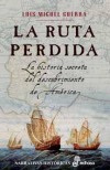 La ruta perdida. la historia secreta del descubrimiento de américa