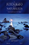 El fotógrafo en la naturaleza. guía completa para la era digital