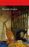 El luthier de delft. música, pintura y ciencia en tiempos de vermeer y spinoza