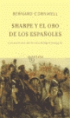 Sharpe y el oro de los españoles 1. las aventuras del fusilero richard sharpe i