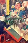 Es tarde para el hombre